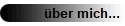 über mich...